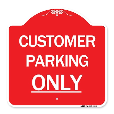 Signmission Designer Series Sign-Customer Parking Only, Red & White Aluminum Sign, 18" x 18", RW-1818-24211 A-DES-RW-1818-24211